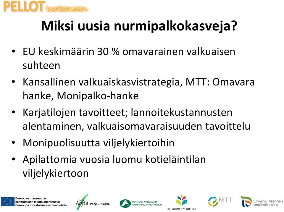 valkuaiskasvistrategia, MTT: Omavara hanke, Monipalko-hanke Karjatilojen
