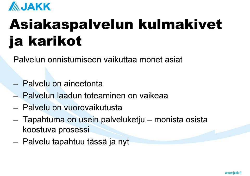 toteaminen on vaikeaa Palvelu on vuorovaikutusta Tapahtuma on