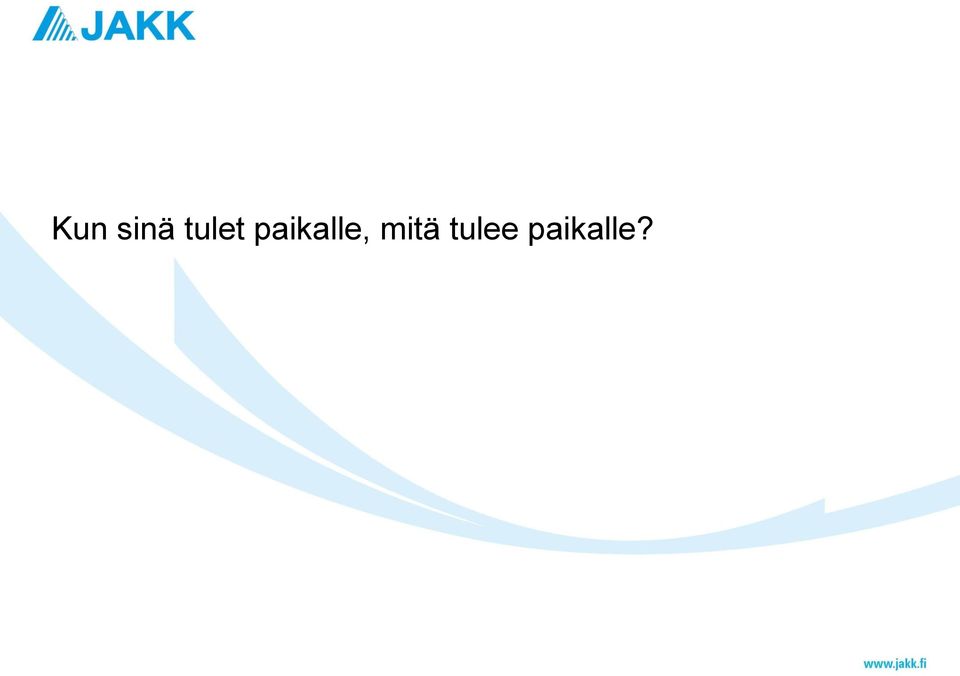 paikalle,