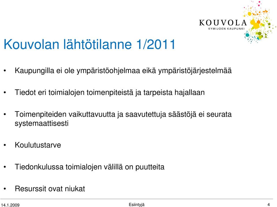 Toimenpiteiden vaikuttavuutta ja saavutettuja säästöjä ei seurata systemaattisesti