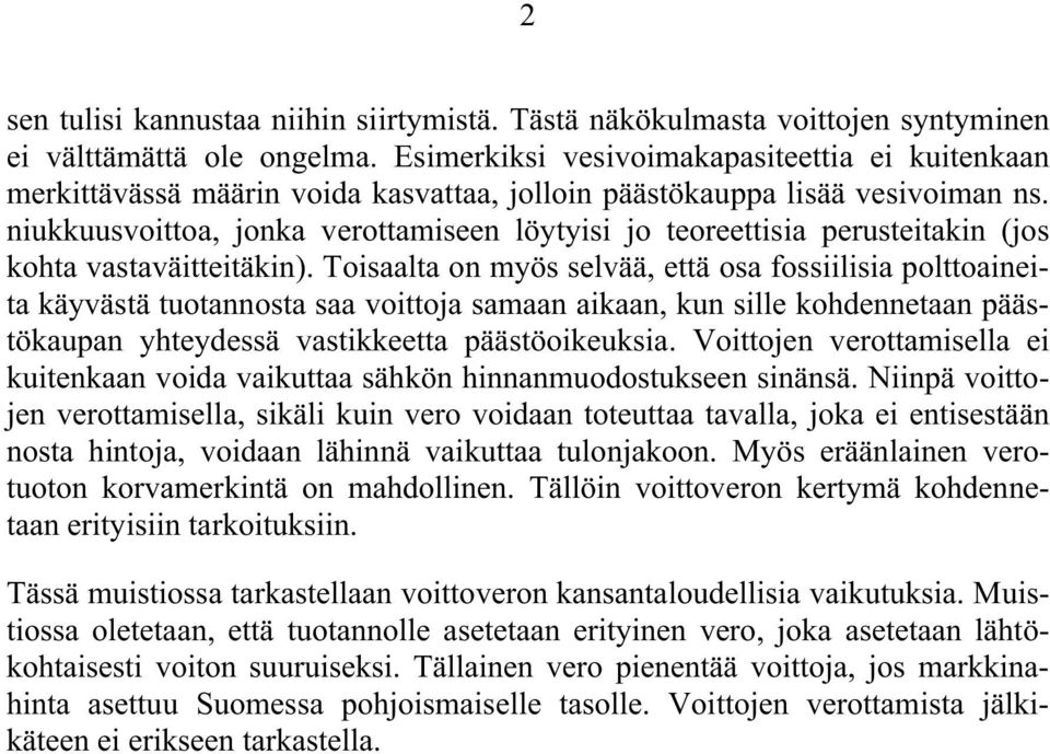 niukkuusvoittoa, jonka verottamiseen löytyisi jo teoreettisia perusteitakin (jos kohta vastaväitteitäkin).