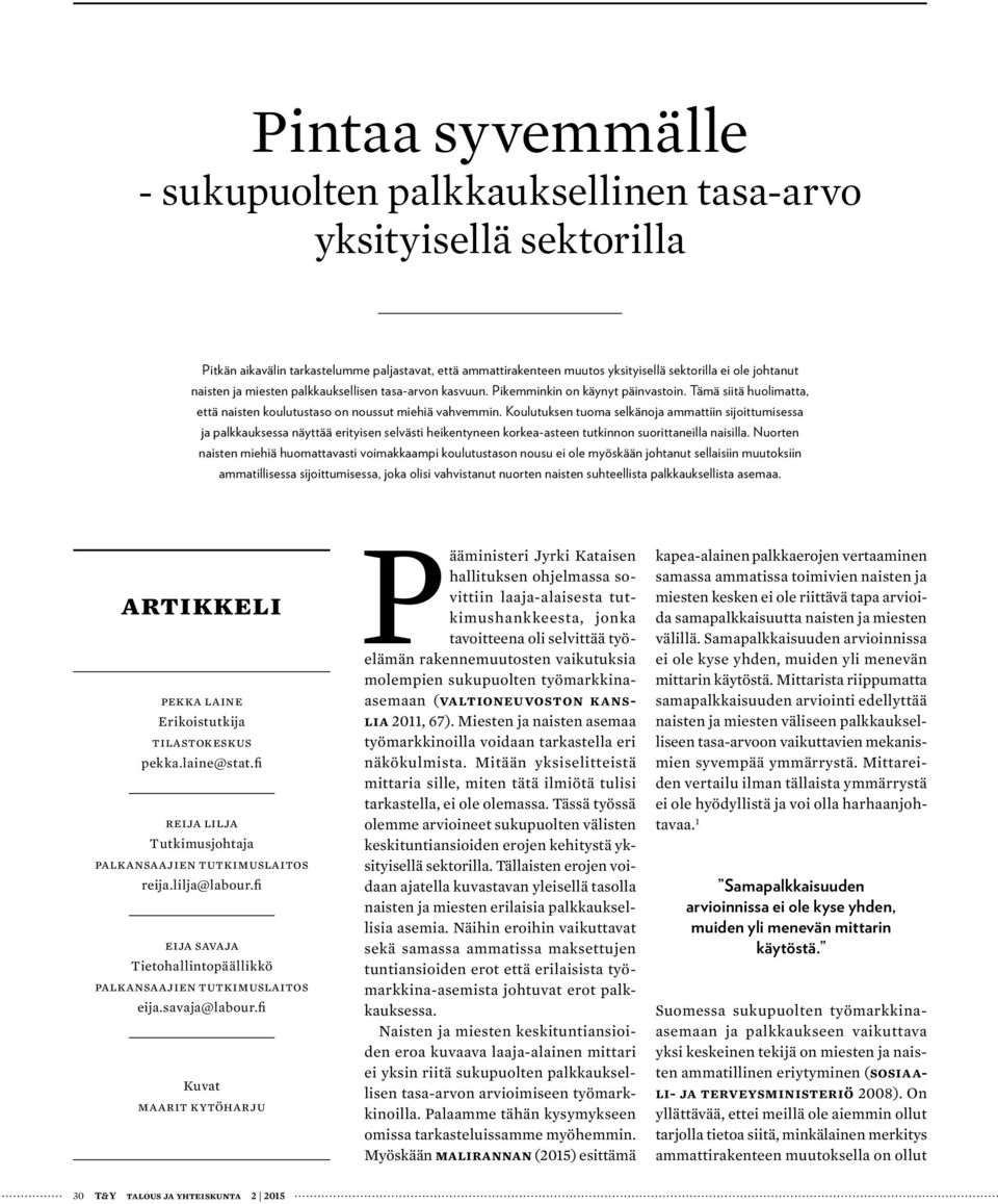 Koulutuksen tuoma selkänoja ammattiin sijoittumisessa ja palkkauksessa näyttää erityisen selvästi heikentyneen korkea-asteen tutkinnon suorittaneilla naisilla.