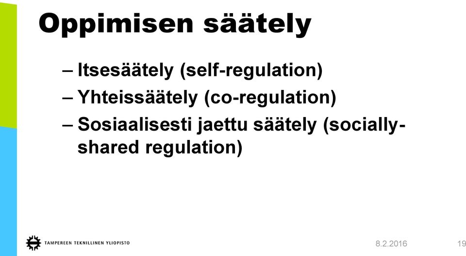 (co-regulation) Sosiaalisesti jaettu