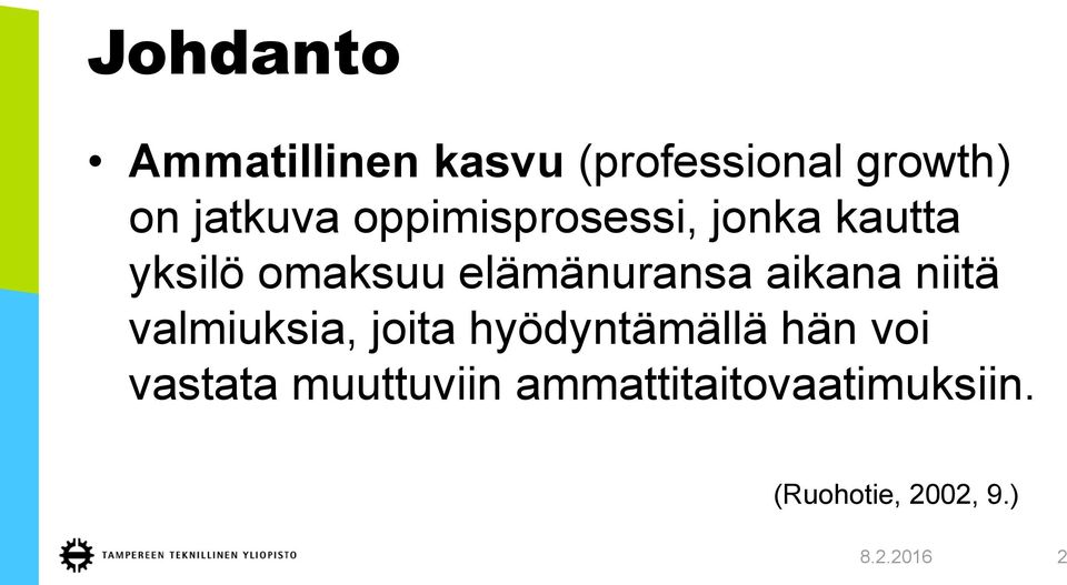aikana niitä valmiuksia, joita hyödyntämällä hän voi vastata