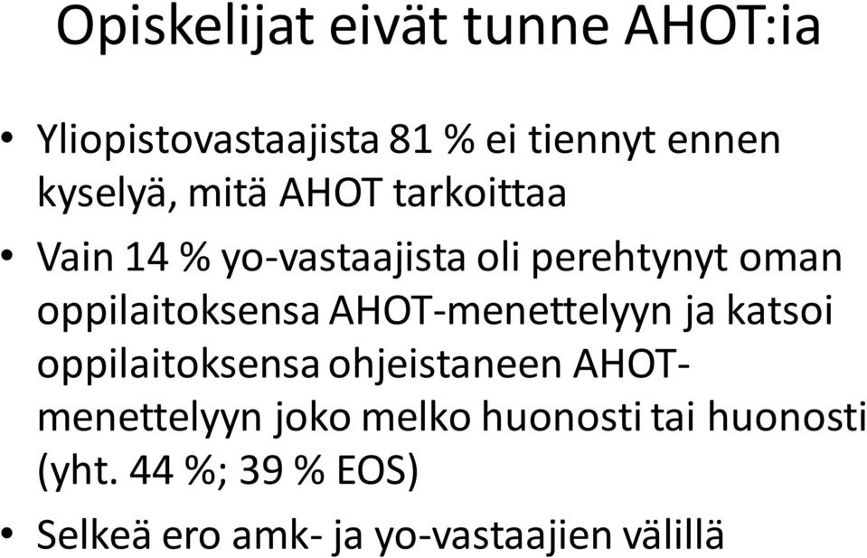 AHOT-menettelyyn ja katsoi oppilaitoksensa ohjeistaneen AHOTmenettelyyn joko melko