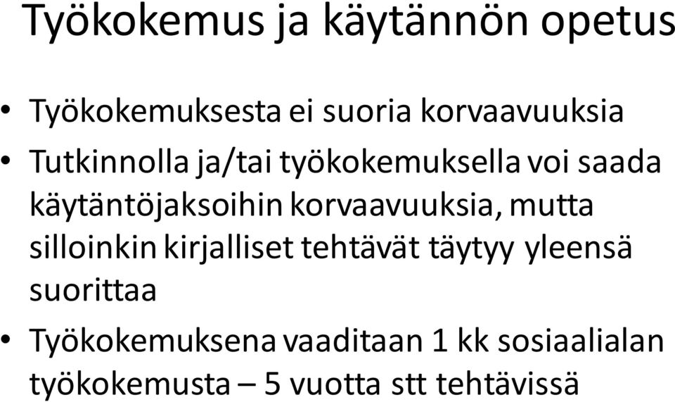 korvaavuuksia, mutta silloinkin kirjalliset tehtävät täytyy yleensä