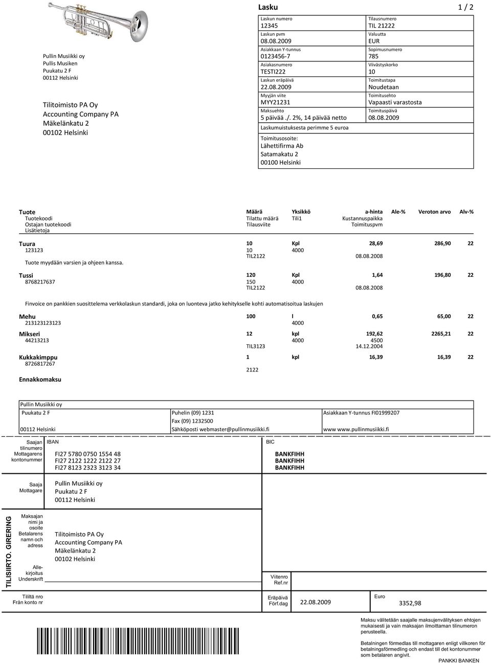 2%, 14 päivää netto Laskumuistuksesta perimme 5 euroa Lähettifirma Ab Satamakatu 2 00100 Helsinki TIL 21222 EUR 785 10 Noudetaan Vapaasti varastosta Tuura 10 Kpl 28,69 286,90 22 123123 10 4000 Tuote