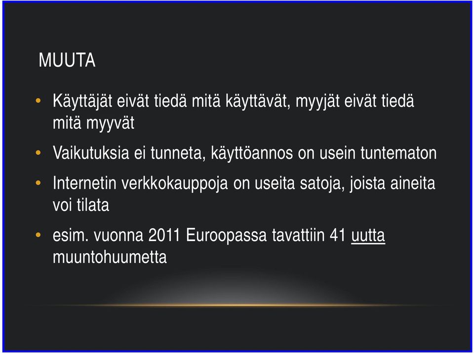 tuntematon Internetin verkkokauppoja on useita satoja, joista
