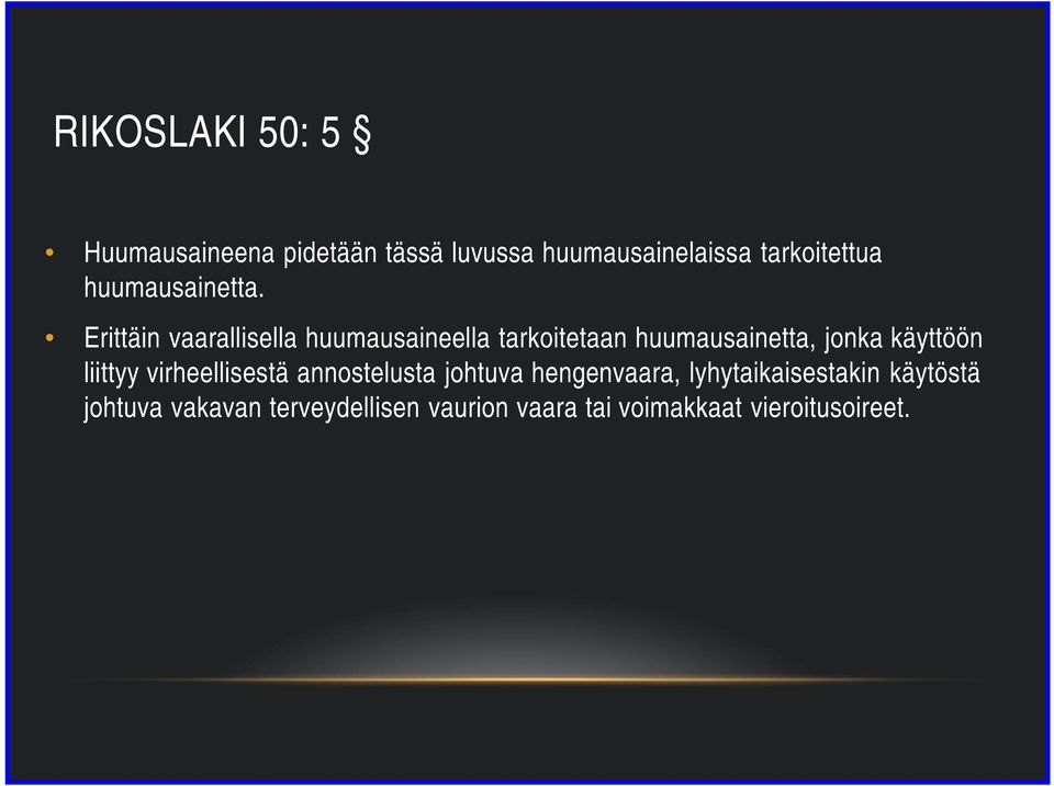 Erittäin vaarallisella huumausaineella tarkoitetaan huumausainetta, jonka käyttöön