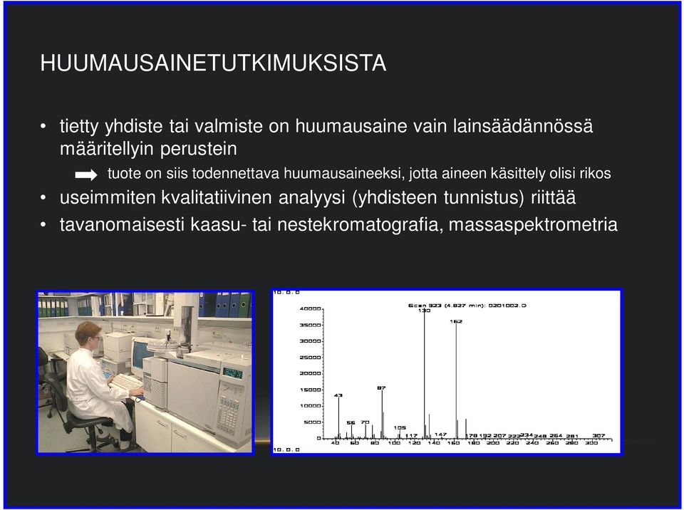 huumausaineeksi, jotta aineen käsittely olisi rikos useimmiten kvalitatiivinen