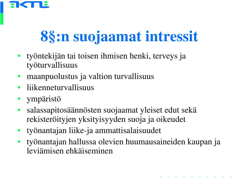 suojaamat yleiset edut sekä rekisteröityjen yksityisyyden suoja ja oikeudet työnantajan