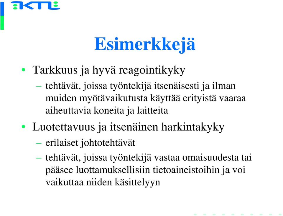 Luotettavuus ja itsenäinen harkintakyky erilaiset johtotehtävät tehtävät, joissa työntekijä