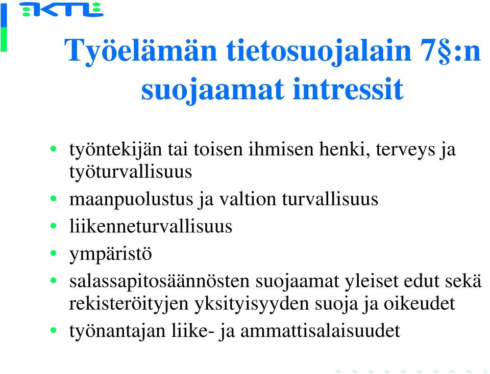 liikenneturvallisuus ympäristö salassapitosäännösten suojaamat yleiset edut sekä