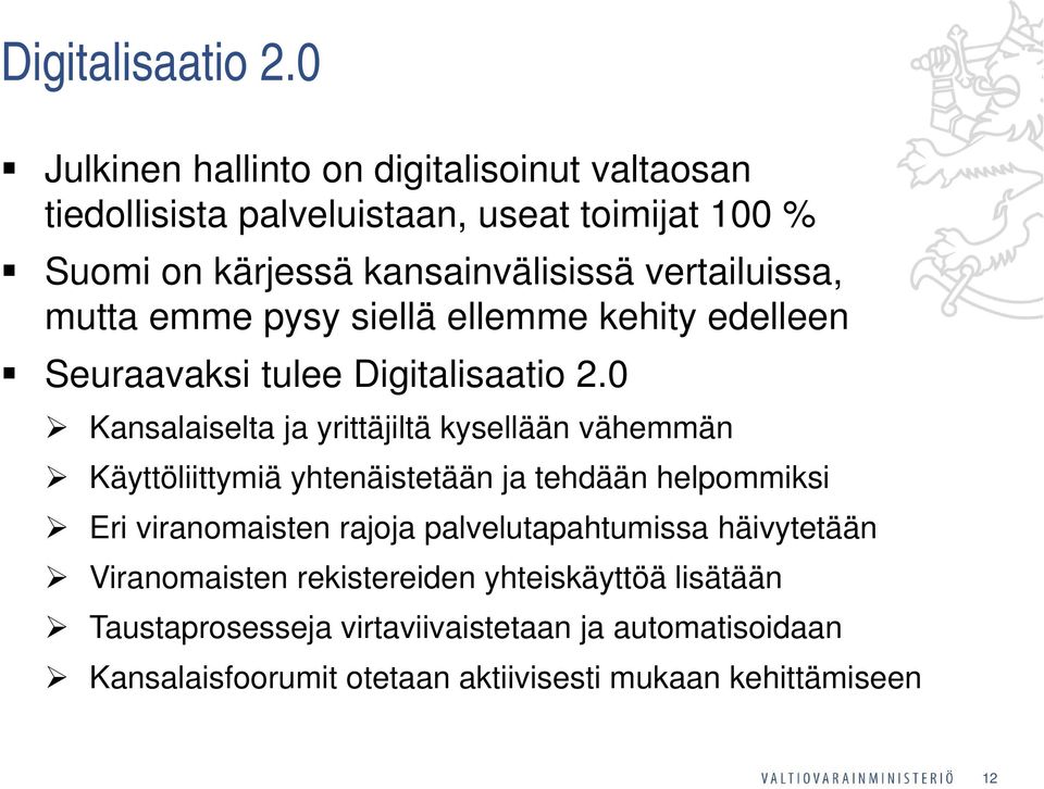 vertailuissa, mutta emme pysy siellä ellemme kehity edelleen Seuraavaksi tulee 0 Kansalaiselta ja yrittäjiltä kysellään vähemmän