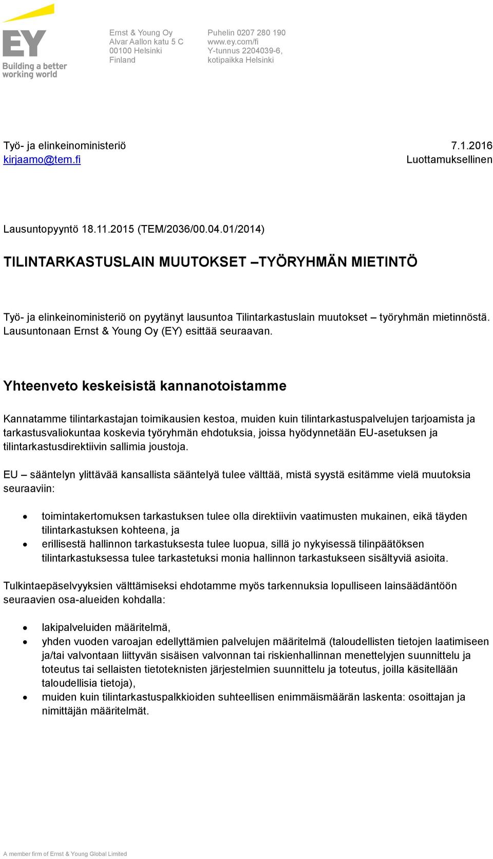 Lausuntonaan Ernst & Young Oy (EY) esittää seuraavan.