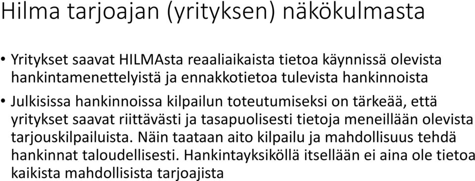 että yritykset saavat riittävästi ja tasapuolisesti tietoja meneillään olevista tarjouskilpailuista.