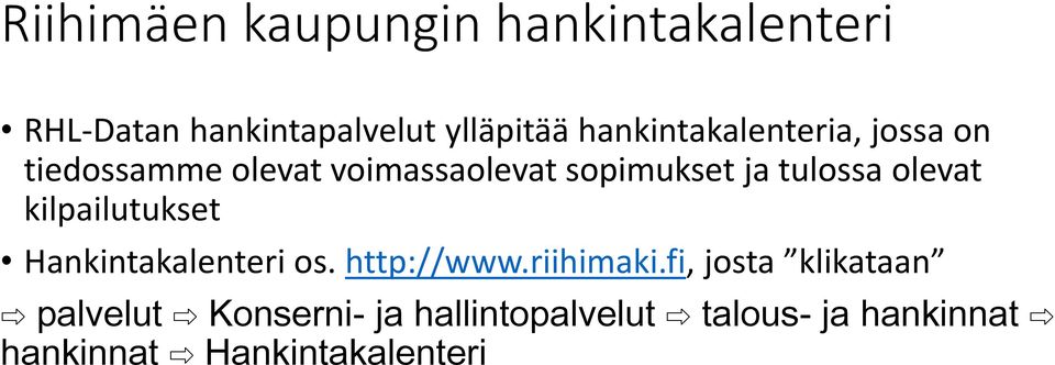 tulossa olevat kilpailutukset Hankintakalenteri os. http://www.riihimaki.