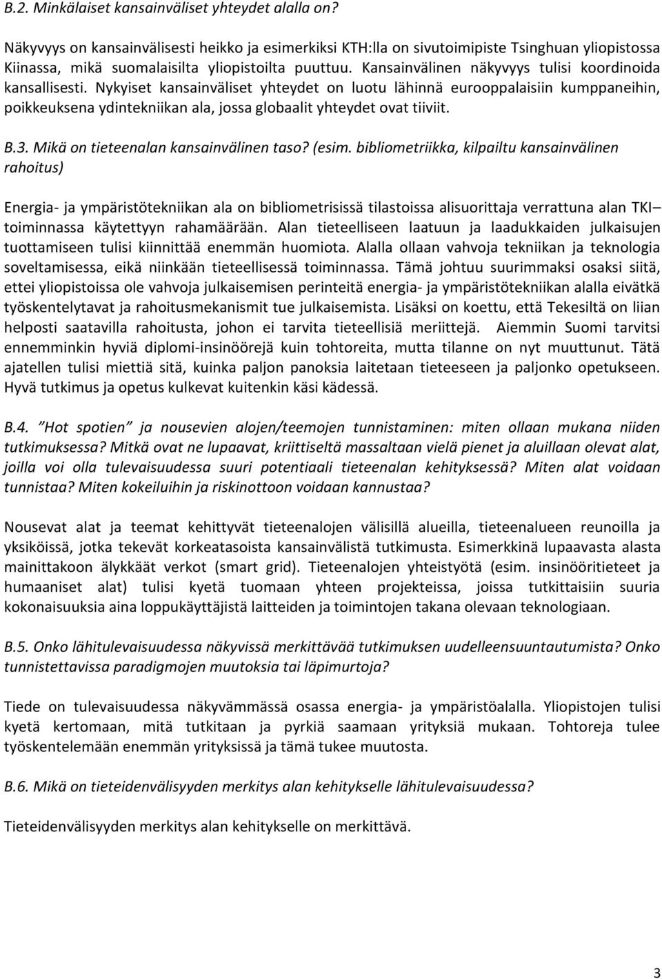 Kansainvälinen näkyvyys tulisi koordinoida kansallisesti.
