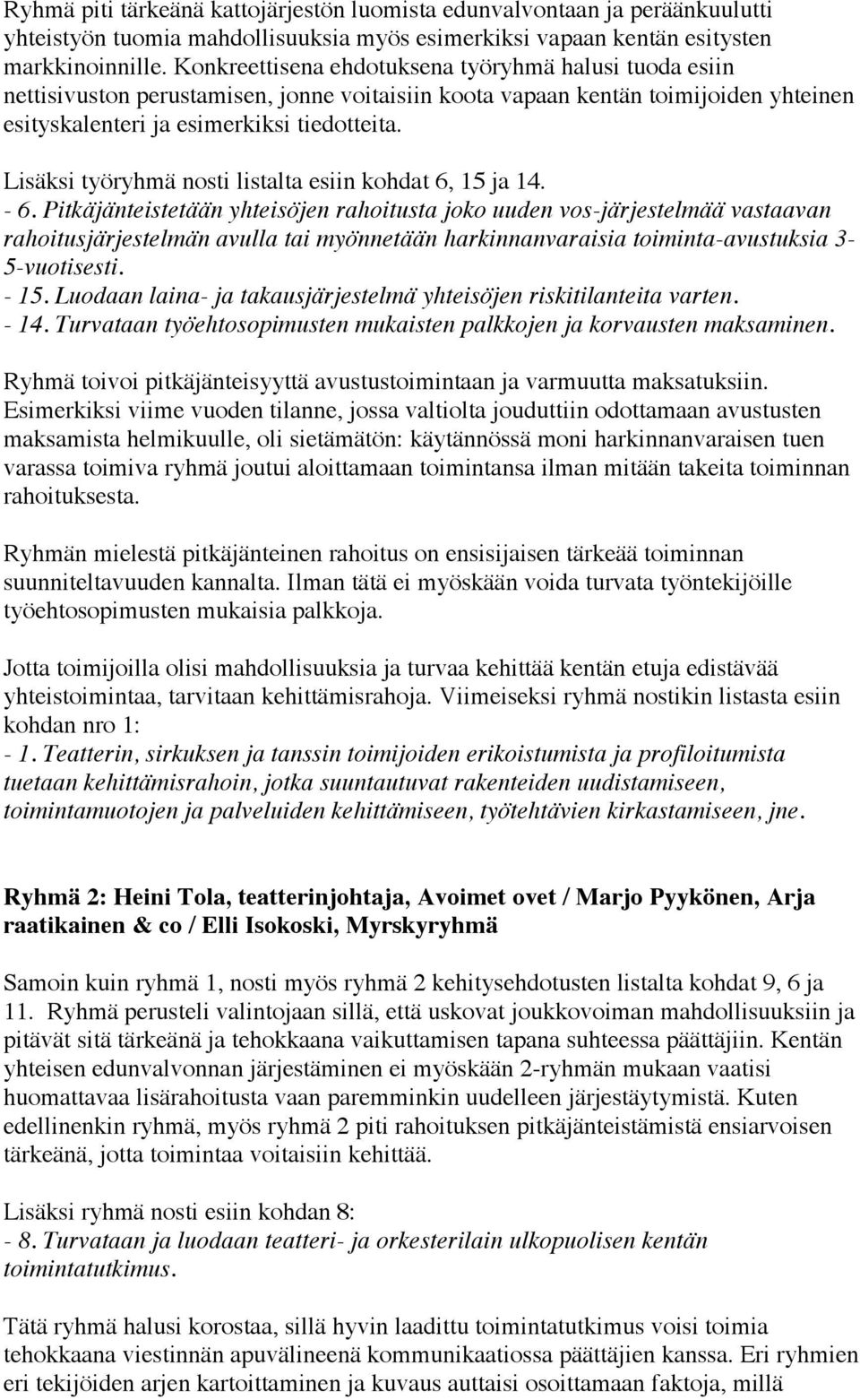 Lisäksi työryhmä nosti listalta esiin kohdat 6, 15 ja 14. - 6.