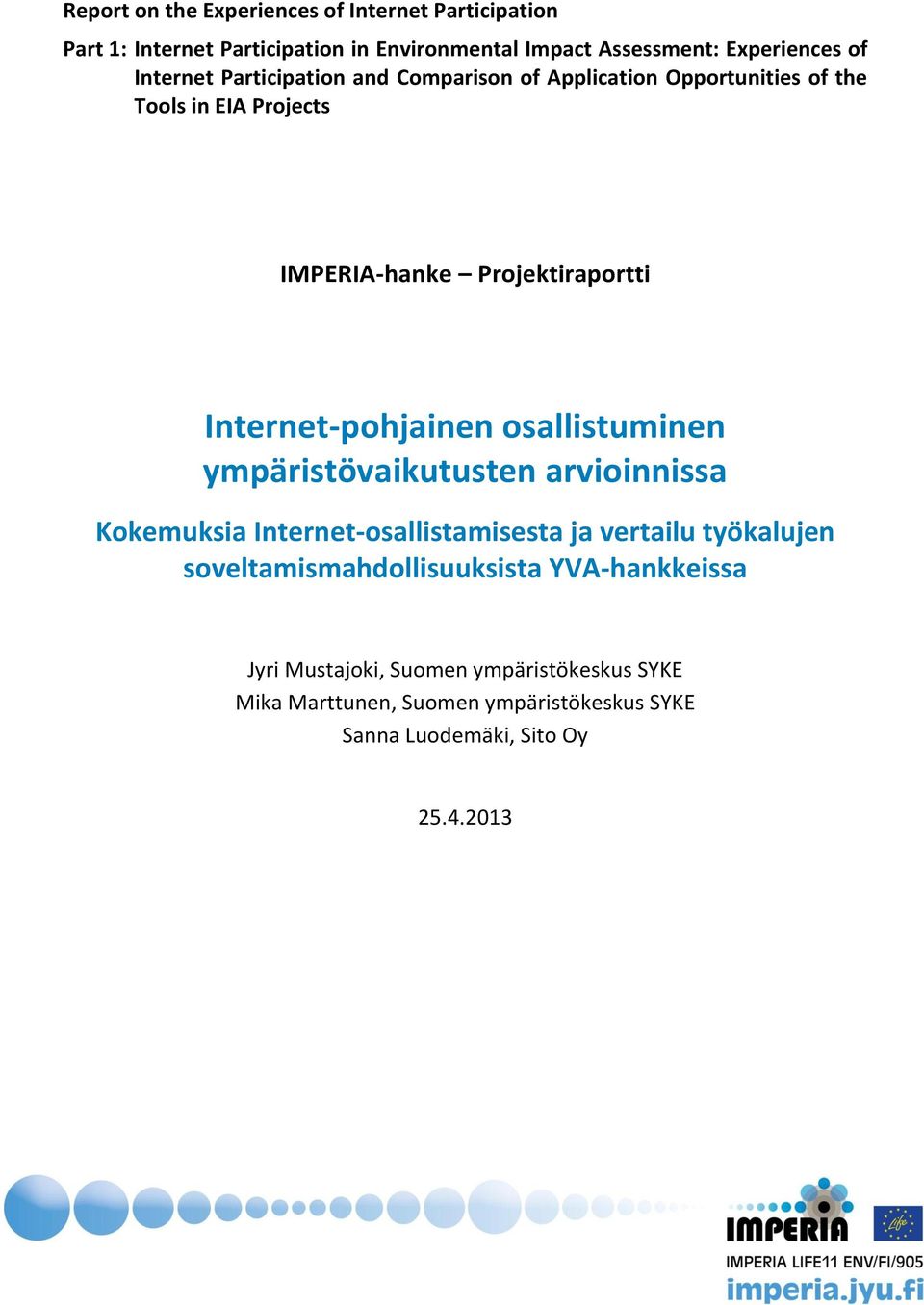 Internet-pohjainen osallistuminen ympäristövaikutusten arvioinnissa Kokemuksia Internet-osallistamisesta ja vertailu työkalujen