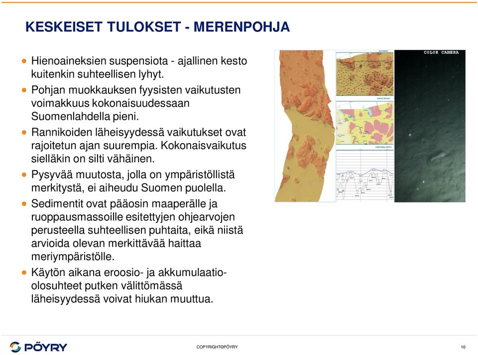 Kokonaisvaikutus sielläkin on silti vähäinen. Pysyvää muutosta, jolla on ympäristöllistä merkitystä, ei aiheudu Suomen puolella.