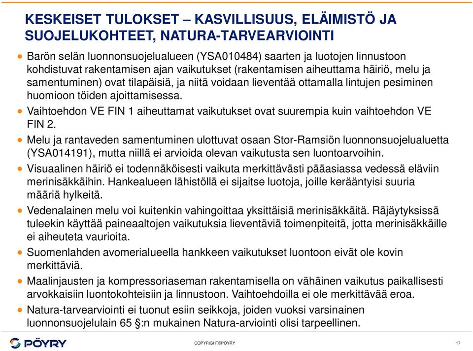 Vaihtoehdon VE FIN 1 aiheuttamat vaikutukset ovat suurempia kuin vaihtoehdon VE FIN 2.