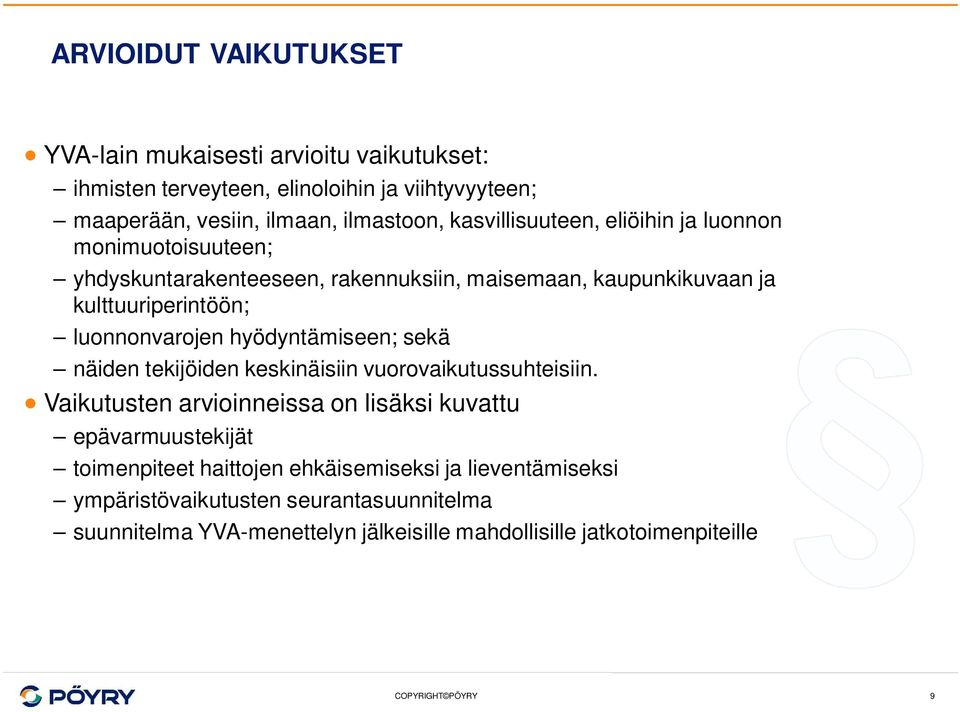 luonnonvarojen hyödyntämiseen; sekä näiden tekijöiden keskinäisiin vuorovaikutussuhteisiin.