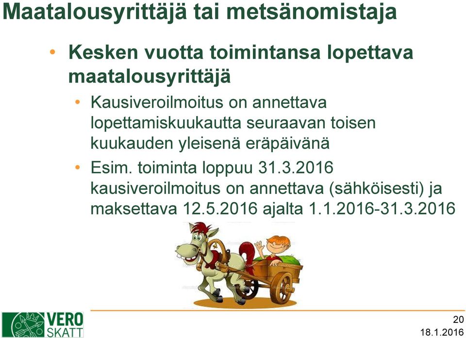 kuukauden yleisenä eräpäivänä Esim. toiminta loppuu 31