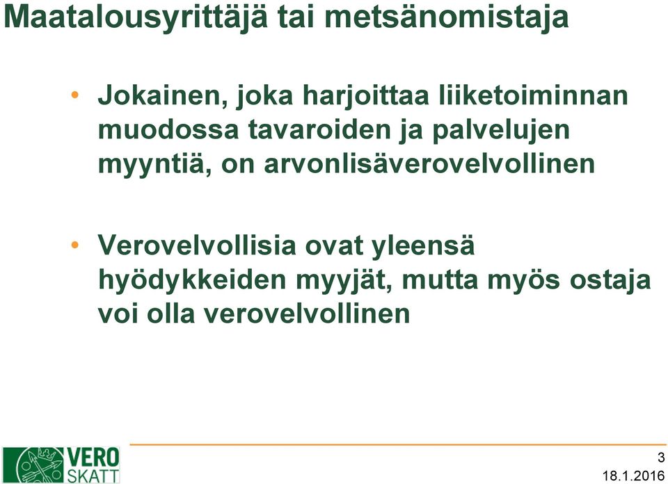 arvonlisäverovelvollinen Verovelvollisia ovat