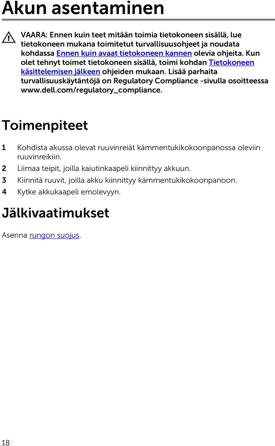 Lisää parhaita turvallisuuskäytäntöjä on Regulatory Compliance -sivulla osoitteessa www.dell.com/regulatory_compliance.