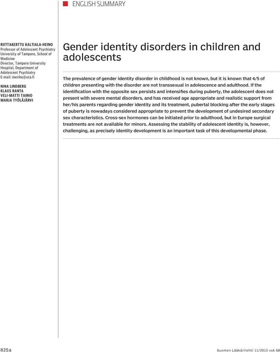 fi Nina Lindberg Klaus Ranta Veli-Matti Tainio Marja Työläjärvi Gender identity disorders in children and adolescents The prevalence of gender identity disorder in childhood is not known, but it is