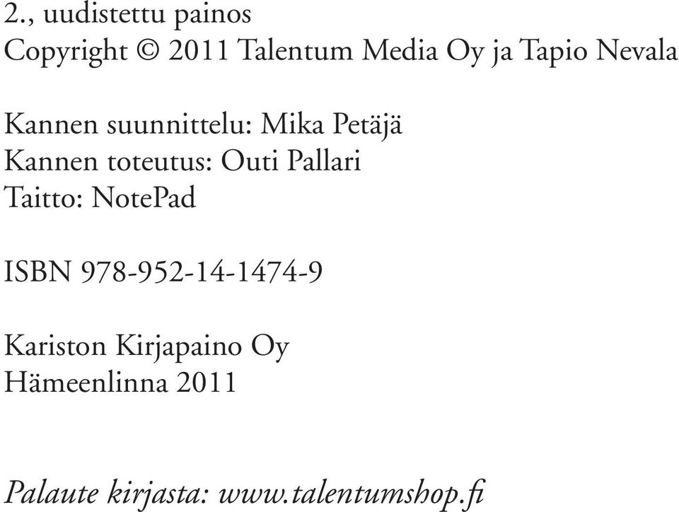 Outi Pallari Taitto: NotePad ISBN 978-952-14-1474-9 Kariston