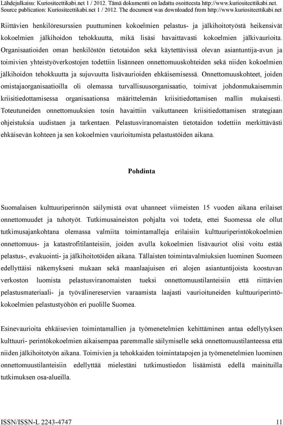 tehokkuutta ja sujuvuutta lisävaurioiden ehkäisemisessä.