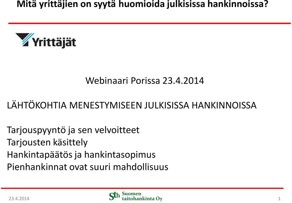 2014 LÄHTÖKOHTIA MENESTYMISEEN JULKISISSA HANKINNOISSA Tarjouspyyntö