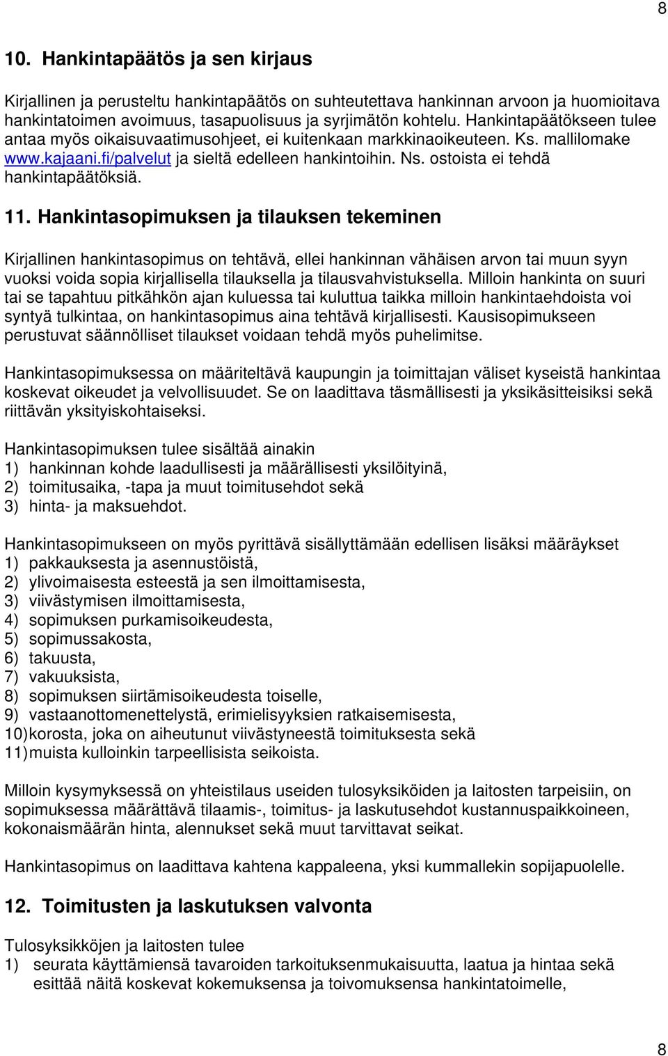 ostoista ei tehdä hankintapäätöksiä. 11.