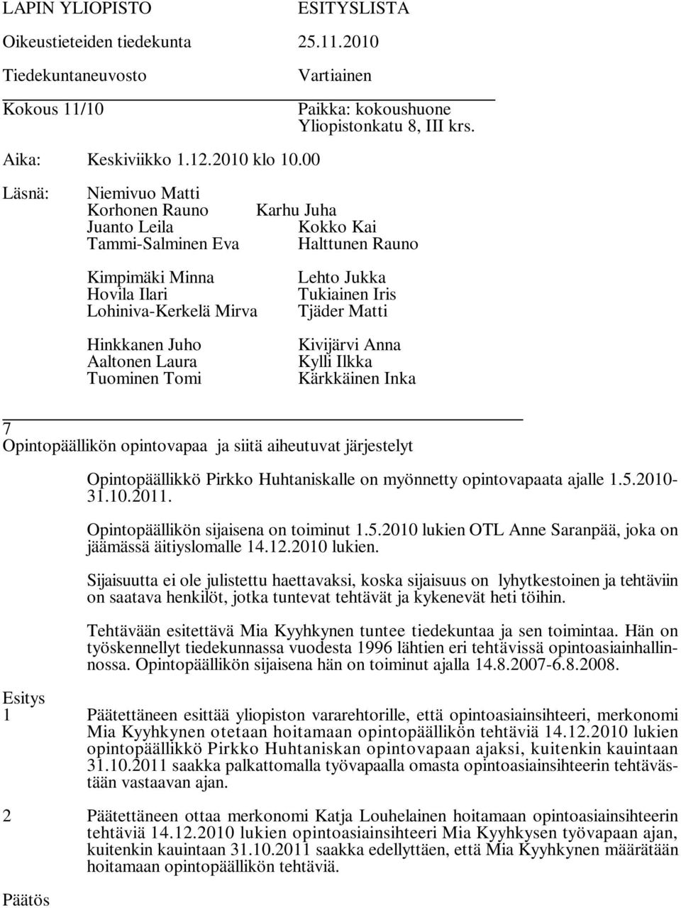 OTL Anne Saranpää, joka on jäämässä äitiyslomalle 14.12.2010 lukien.
