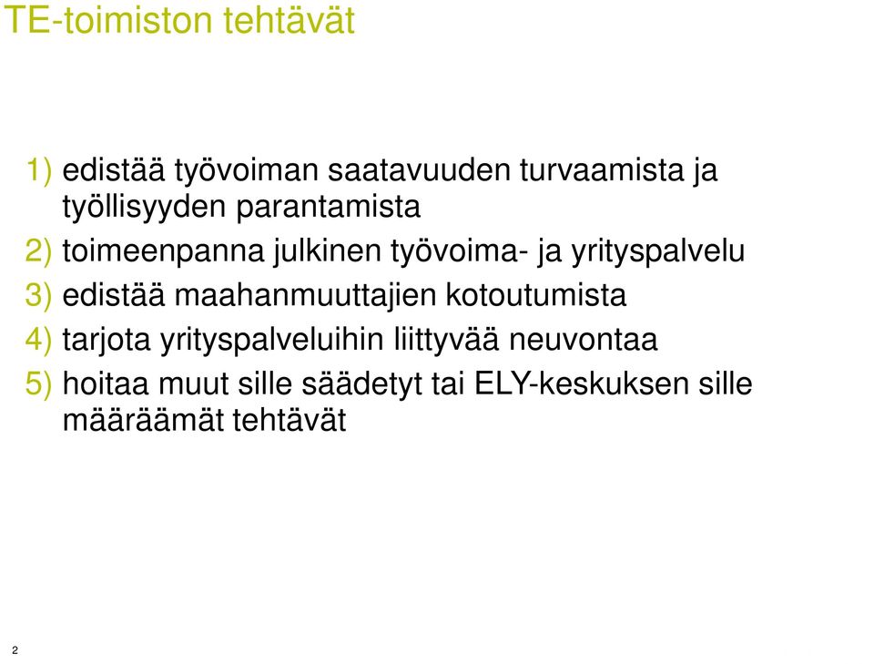 3) edistää maahanmuuttajien kotoutumista 4) tarjota yrityspalveluihin