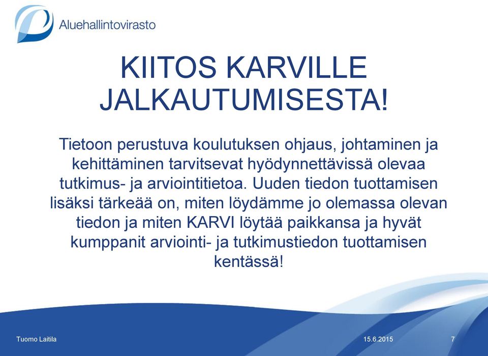 hyödynnettävissä olevaa tutkimus- ja arviointitietoa.