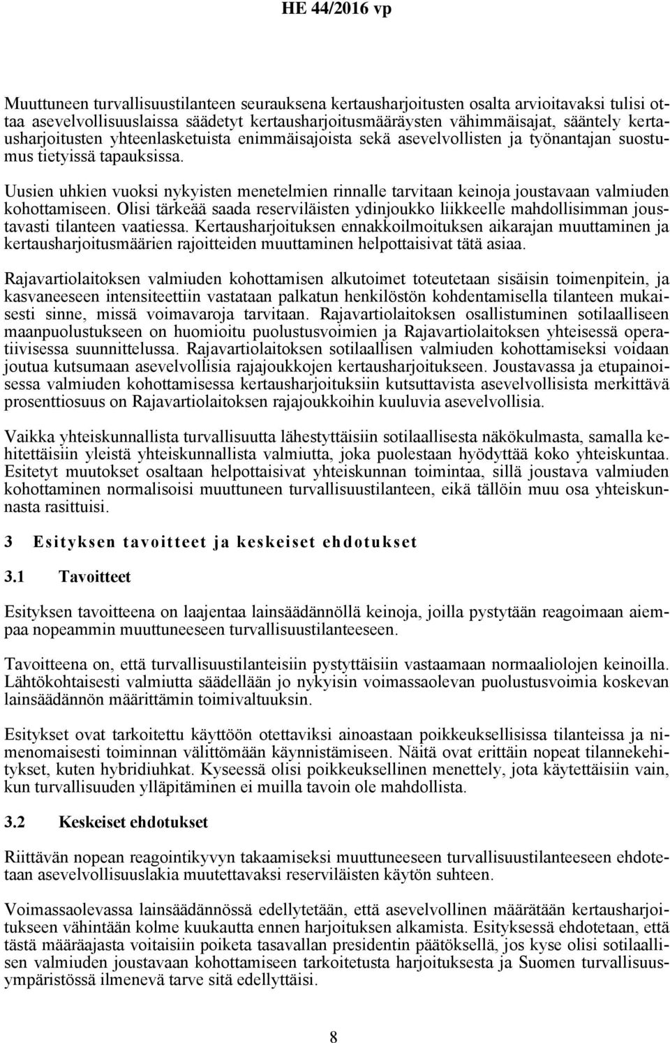 Uusien uhkien vuoksi nykyisten menetelmien rinnalle tarvitaan keinoja joustavaan valmiuden kohottamiseen.
