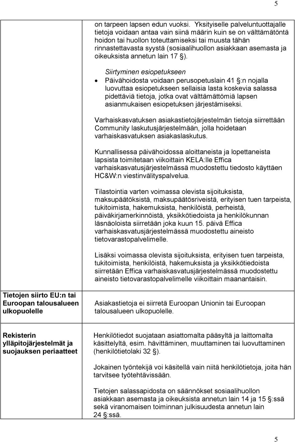 asiakkaan asemasta ja oikeuksista annetun lain 17 ).