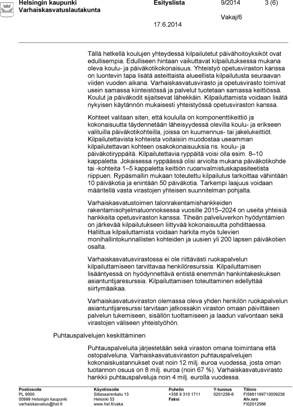 Yhteistyö opetusviraston kanssa on luontevin tapa lisätä asteittaista alueellista kilpailutusta seuraavan viiden vuoden aikana.