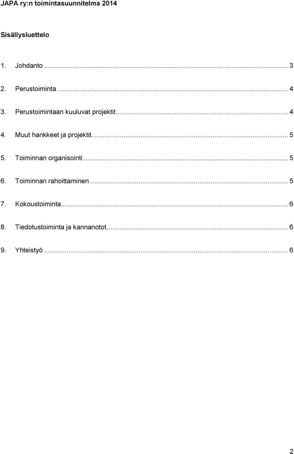 Muut hankkeet ja projektit... 5 5. Toiminnan organisointi... 5 6.