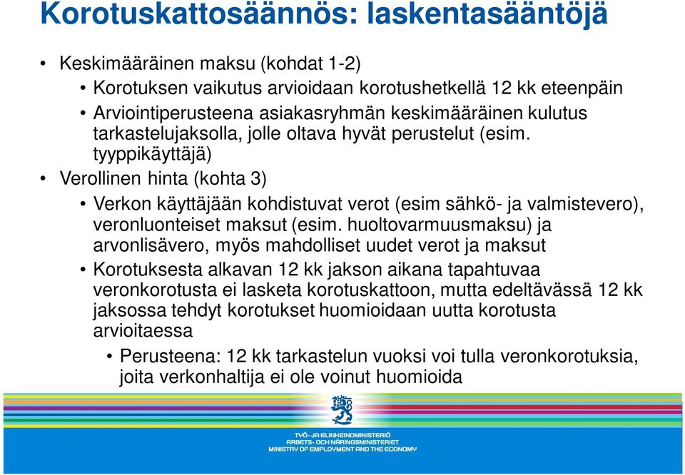 tyyppikäyttäjä) Verollinen hinta (kohta 3) Verkon käyttäjään kohdistuvat verot (esim sähkö- ja valmistevero), veronluonteiset maksut (esim.