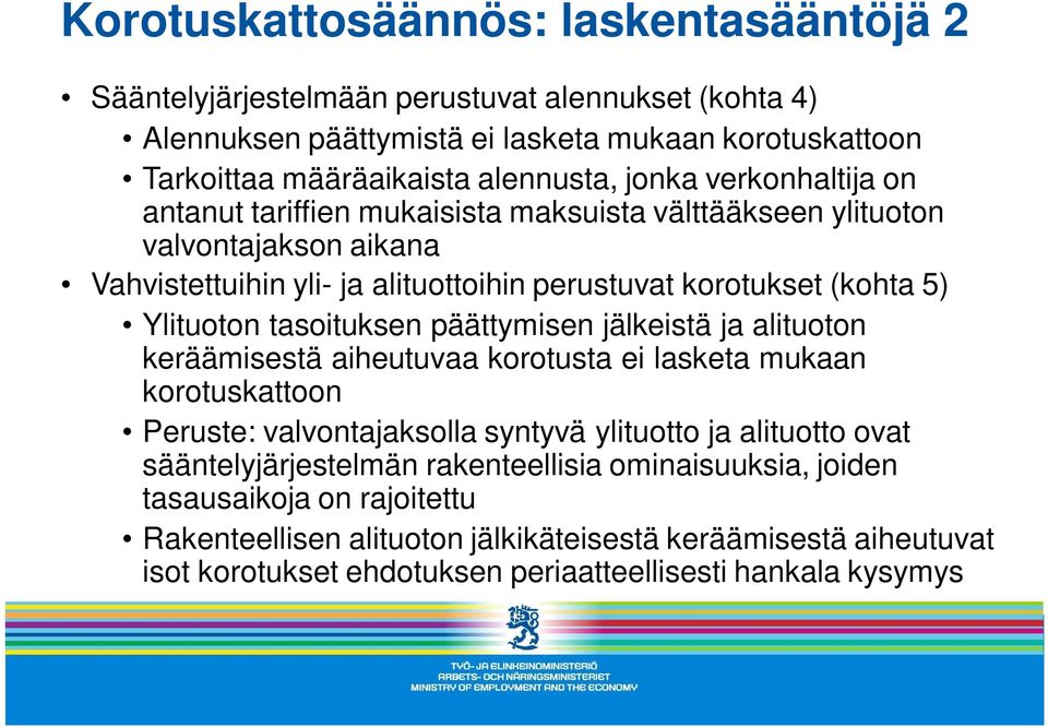 tasoituksen päättymisen jälkeistä ja alituoton keräämisestä aiheutuvaa korotusta ei lasketa mukaan korotuskattoon Peruste: valvontajaksolla syntyvä ylituotto ja alituotto ovat