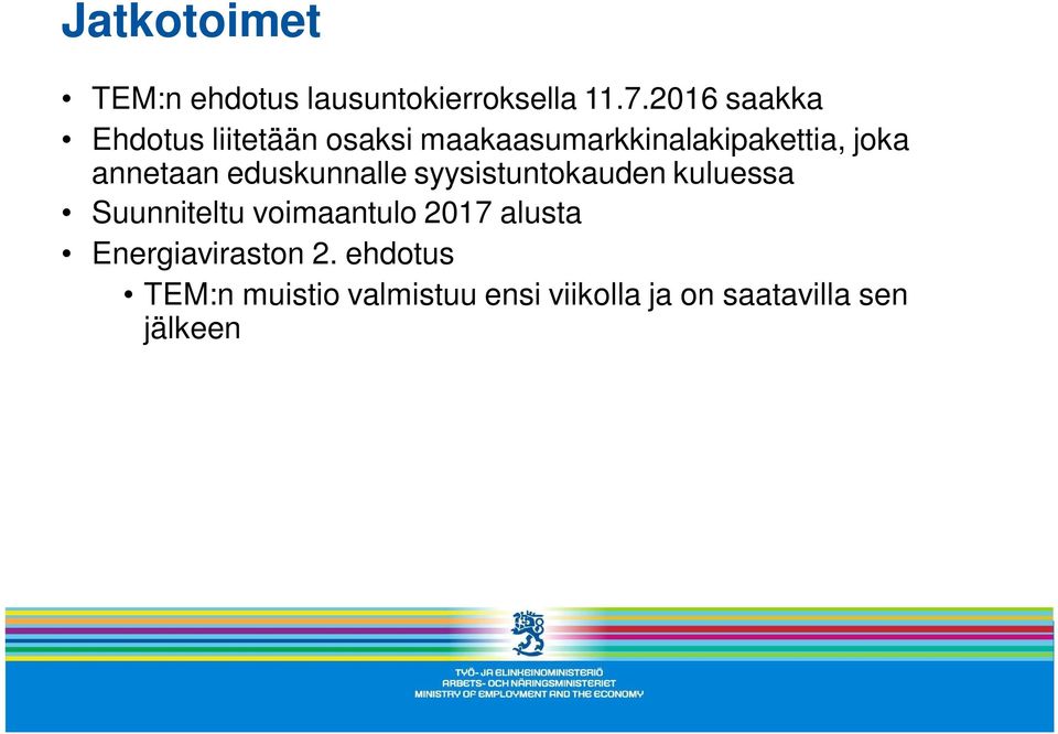 annetaan eduskunnalle syysistuntokauden kuluessa Suunniteltu voimaantulo