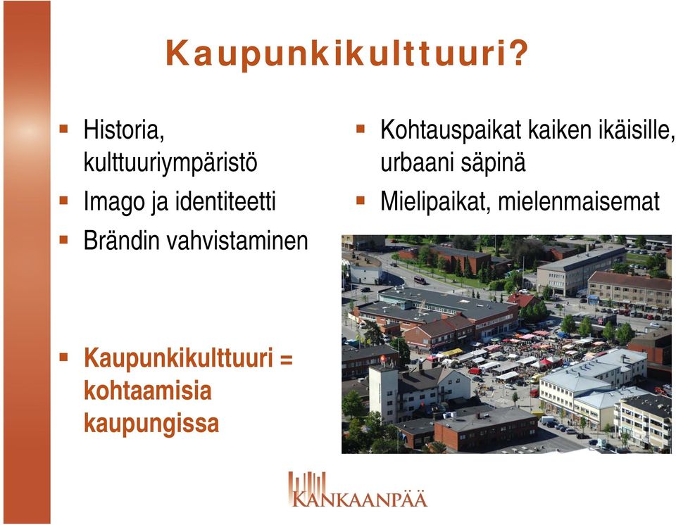 Brändin vahvistaminen Kohtauspaikat kaiken