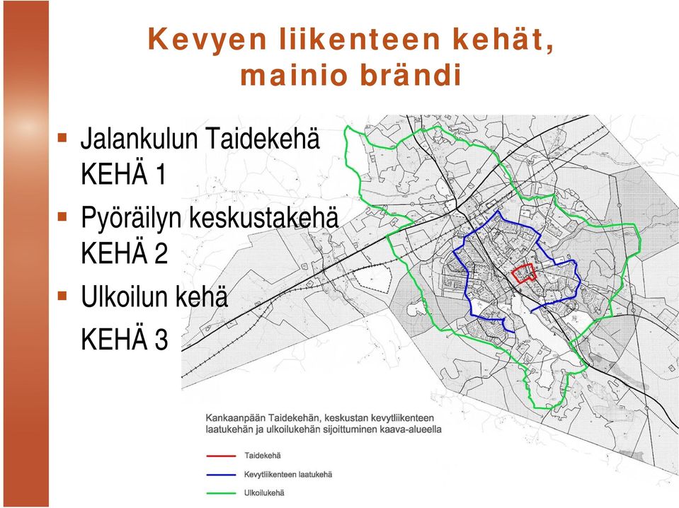 keskustakehä KEHÄ 2 Ulkoilun kehä KEHÄ 3