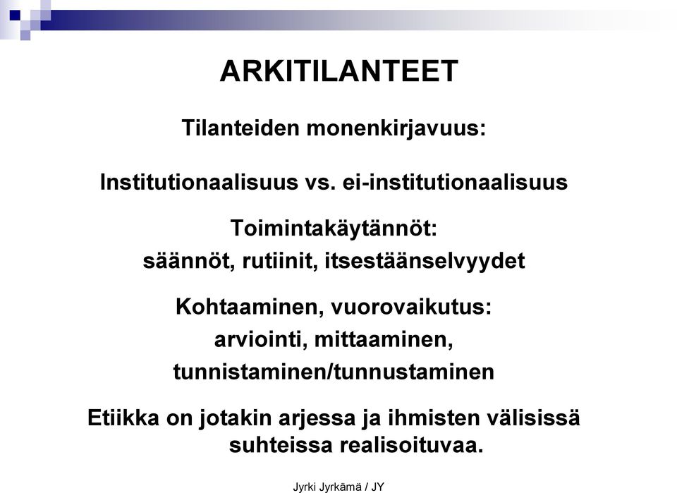 Kohtaaminen, vuorovaikutus: arviointi, mittaaminen, tunnistaminen/tunnustaminen