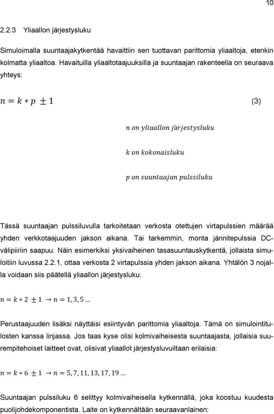 tarkoitetaan verkosta otettujen virtapulssien määrää yhden verkkotaajuuden jakson aikana. Tai tarkemmin, monta jännitepulssia DCvälipiiriin saapuu.