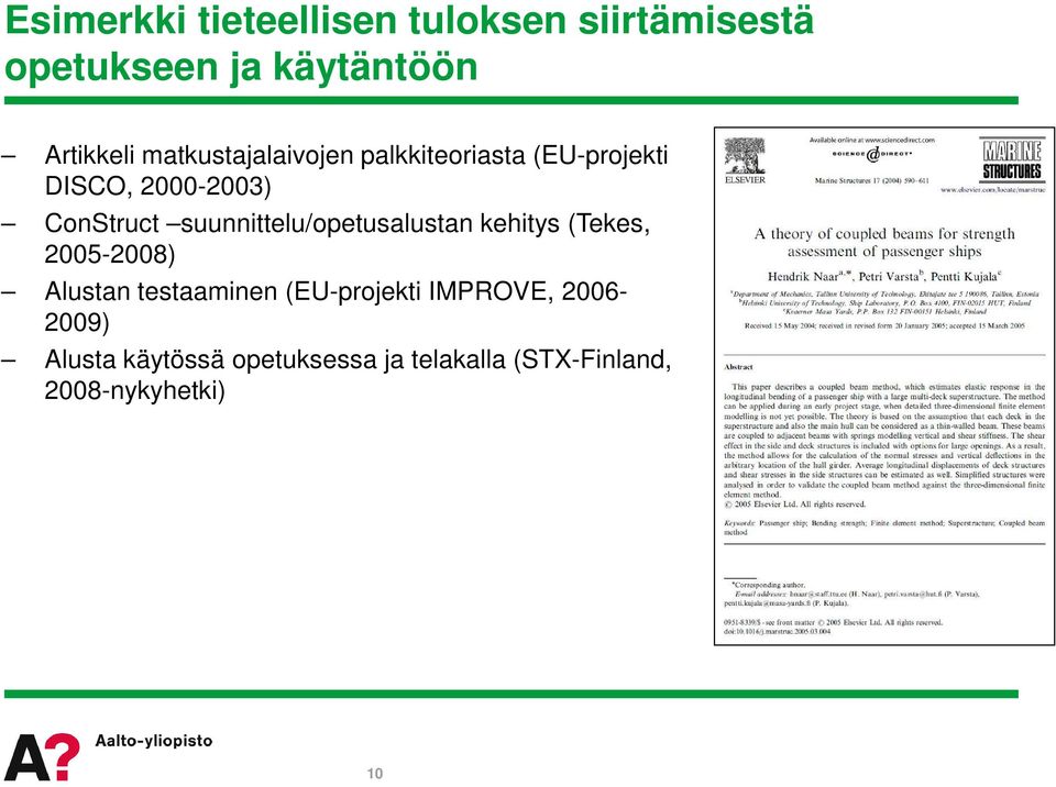 suunnittelu/opetusalustan kehitys (Tekes, 2005-2008) Alustan testaaminen